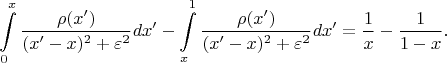 $$\int\limits_{0}^{x}\frac{\rho(x')}{(x'-x)^2+\varepsilon^2}dx' - \int\limits_{x}^{1}\frac{\rho(x')}{(x'-x)^2 + \varepsilon^2}dx'= \frac{1}{x} - \frac{1}{1-x}.$$