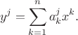 $$y^{j} = \sum_{k=1}^{n}a_{k}^{j}x^{k}.$$ $$y^{j} = \sum_{k=1}^{n}a_{k}^{j}x^{k}.$$