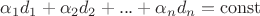 $\alpha_1d_1+\alpha_2d_2+...+\alpha_nd_n=\operatorname{const}$
