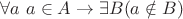 $\forall a ~ a \in A \to \exists B (a \notin B)$