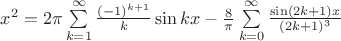 $x^2 = 2\pi \sum\limits_{k=1}^\infty\frac {(-1)^{k+1}}{k} \sin kx - \frac{8}{\pi}\sum\limits_{k=0}^\infty\frac{\sin(2k+1)x}{(2k+1)^3}$