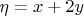 $\eta=x+2y$