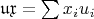 $\mathfrak{u}\mathfrak{x} = \sum x_i u_i$