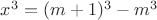 $ x^3 = (m+1)^3-m^3 $