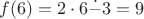 $f(6)=2\cdot6\dot{-}3=9$