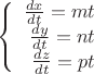 $$\left\{
\begin{array}{rcl}
 \frac{dx}{dt}=m t \\
 \frac{dy}{dt} =n t \\
 \frac{dz}{dt}=p t \\
\end{array}
\right.$$