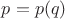 $p=p(q)$