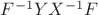 $F^{-1}YX^{-1}F$