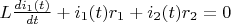 $L\frac {di_1(t)} {dt}+i_1(t)r_1+i_2(t)r_2=0$