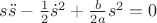 $\[s\ddot s - \frac{1}{2}{{\dot s}^2} + \frac{b}{{2a}}{s^2} = 0\]$