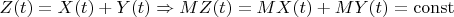 $Z(t) = X(t) + Y(t) \Rightarrow MZ(t) = MX(t) + MY(t) = \operatorname{const}$
