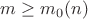 $m\ge m_0(n)$