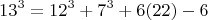 $$13^3 = 12^3 +7^3 +6х(22) -6 $$