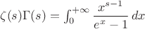 $\zeta (s)\Gamma (s) = \int_0^{+\infty}\dfrac{x^{s-1}}{e^x-1}\,dx$