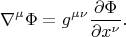 $$\nabla^{\mu} \Phi = g^{\mu \nu} \frac{\partial \Phi}{\partial x^{\nu}}.$$