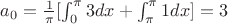 $a_0={\frac1_\pi}[\int_{0}^{\pi}3dx+\int_{\pi}^{\pi}1dx]=3$