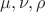 $\mu,\nu,\rho$