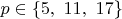 $p \in \{5,\ 11,\ 17\}$