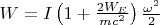 $W=I\left(1+\frac{2W_E}{mc^2}\right)\frac{\omega^2}2$