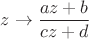 $z\to\dfrac{az+b}{cz+d}$
