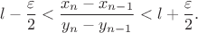 $$l-\frac {\varepsilon}{2}<\frac{x_n-x_{n-1}}{y_n-y_{n-1}}<l+\frac {\varepsilon}{2}.$$