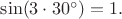 $\sin(3\cdot30^{\circ})=1.$
