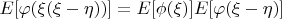 $E[\varphi(\xi(\xi-\eta))]=E[\phi(\xi)]E[\varphi(\xi-\eta)]$