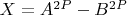 $X=A^{2P}-B^{2P}$