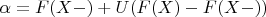 $\alpha= F(X-)+U(F(X)-F(X-))$