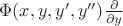 $\Phi (x,y,y',y'') \frac{\partial}{\partial y}$