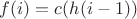 $f(i) = c(h(i - 1))$ $f(i) = c(h(i - 1))$