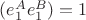 $(e_1^Ae_1^B)=1  $
