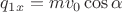 $ q_{1x} = m v_0 \cos \alpha $