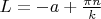 $L=-a+\frac{\pi n}{k}$