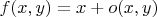 $f(x,y)=x+o(x,y)$