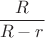 $\dfrac{R}{R-r}$