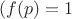 $(f(p)=1$