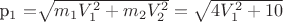 p_{1}=$\sqrt{m_{1}V_{1}^2+m_{2}V_{2}^2}=\sqrt{4V_{1}^2+10}$