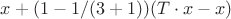 $x + (1 - 1/(3 + 1))(T\cdot x - x)$