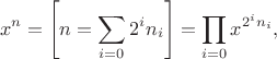 $$x^n=\left[ n=\sum_{i=0} 2^i n_i \right]=\prod_{i=0} x^{2^i n_i},$$