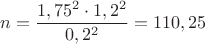 $$
n = \frac{1,75^2 \cdot 1,2^2}{0,2^2} = 110,25
$$ $$
n = \frac{1,75^2 \cdot 1,2^2}{0,2^2} = 110,25
$$