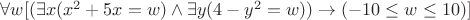 $\forall w [(\exists x(x^2+5x=w) \wedge \exists y(4-y^2=w)) \rightarrow (-10 \leq w \leq10)]$