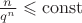$\frac{n}{q^n}\leqslant\mathrm{const}$
