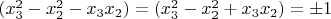 $(x_3^2-x_2^2-x_3x_2)=(x_3^2-x_2^2+x_3x_2)=\pm 1$