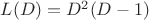 $L(D)=D^2(D-1)$