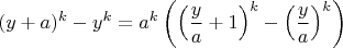 $$(y+a)^k-y^k=a^k\left( \left(\frac{y}{a}+1 \right)^k- \left(\frac{y}{a} \right)^k \right)$$
