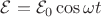 $\mathcal E=\mathcal E_0 \cos \omega t$