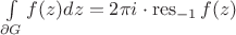 $\int\limits_{\partial G} f(z)dz = 2 \pi i \cdot \operatorname{res}_{-1} f(z)$ $\int\limits_{\partial G} f(z)dz = 2 \pi i \cdot \operatorname{res}_{-1} f(z)$