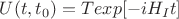$U(t, t_0) = T {exp [-iH_I t]}$