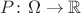 $P \colon \Omega \to \mathbb R$